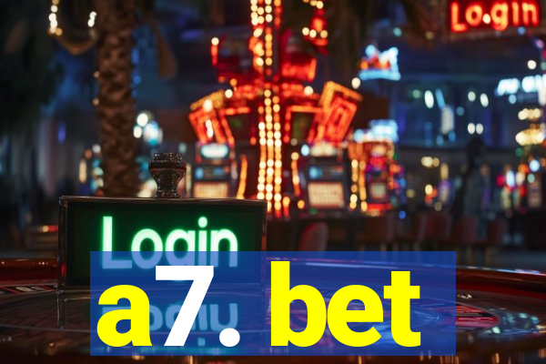 a7. bet